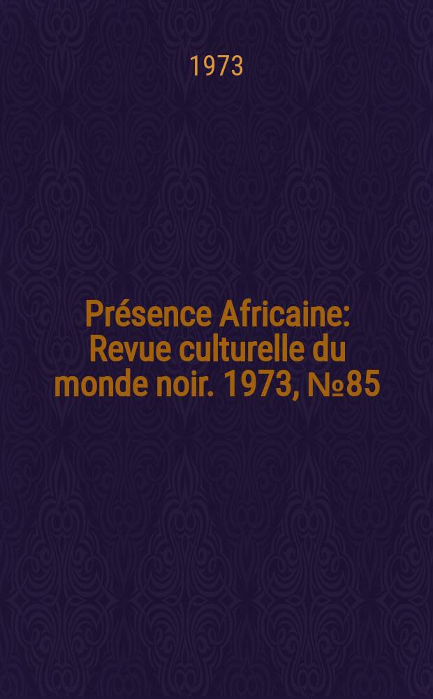 Présence Africaine : Revue culturelle du monde noir. 1973, №85 : Hommage à Kwame Ukrumah