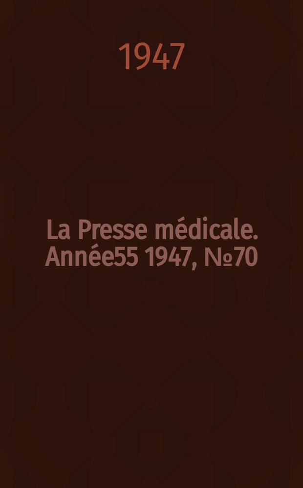 La Presse médicale. Année55 1947, №70 : Revue des périodiques (bibliographie)