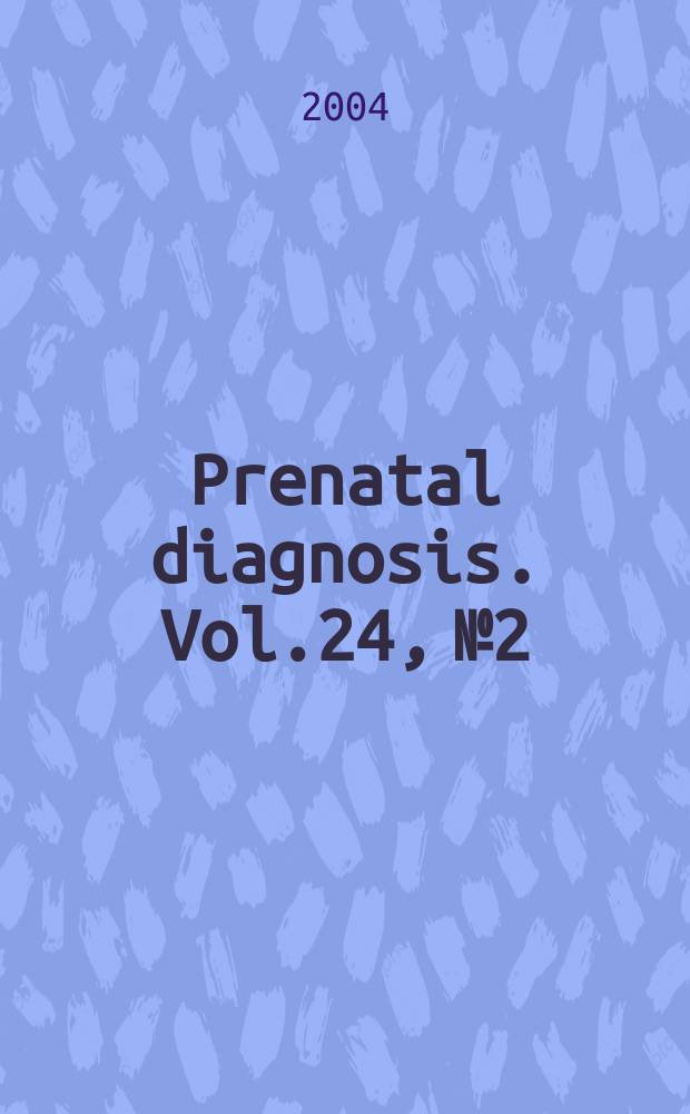 Prenatal diagnosis. Vol.24, №2