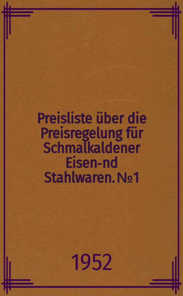 Preisliste über die Preisregelung für Schmalkaldener Eisen -und Stahlwaren. №1 : Für Holz -und Steinbohrer