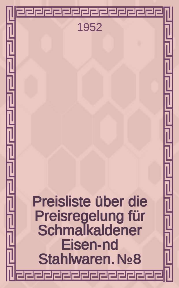 Preisliste über die Preisregelung für Schmalkaldener Eisen -und Stahlwaren. №8 : Für Zangen