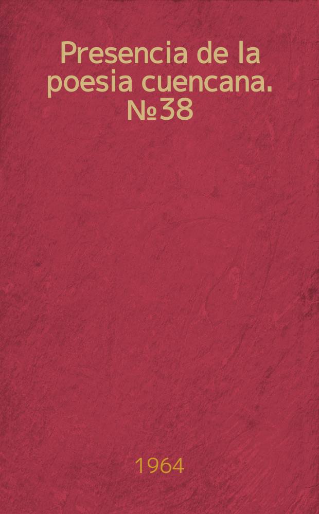 Presencia de la poesia cuencana. №38 : Profesores poetas [Colleccion de versos]