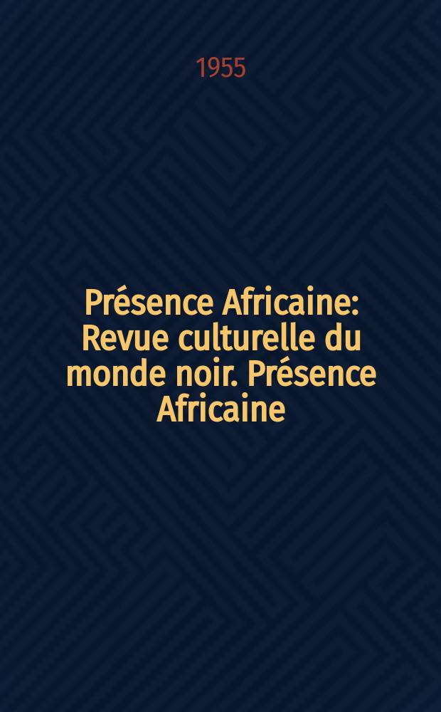Présence Africaine : Revue culturelle du monde noir. Présence Africaine