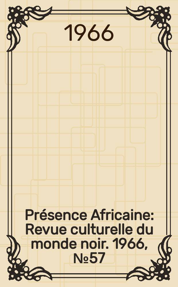 Présence Africaine : Revue culturelle du monde noir. 1966, №57 : Nouvelle somme de poésie du monde noir