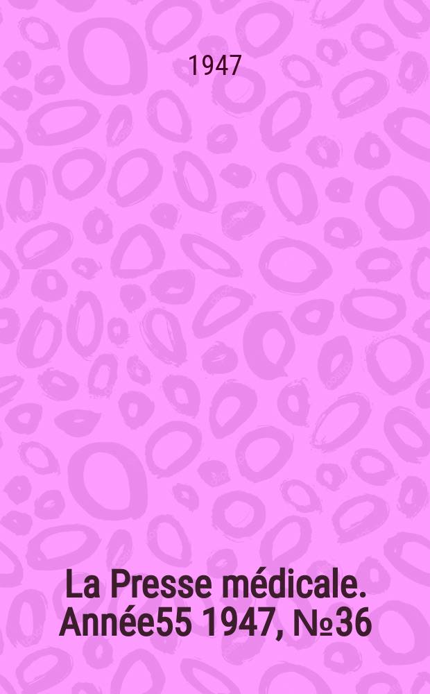 La Presse médicale. Année55 1947, №36 : Revue des périodiques (bibliographie)