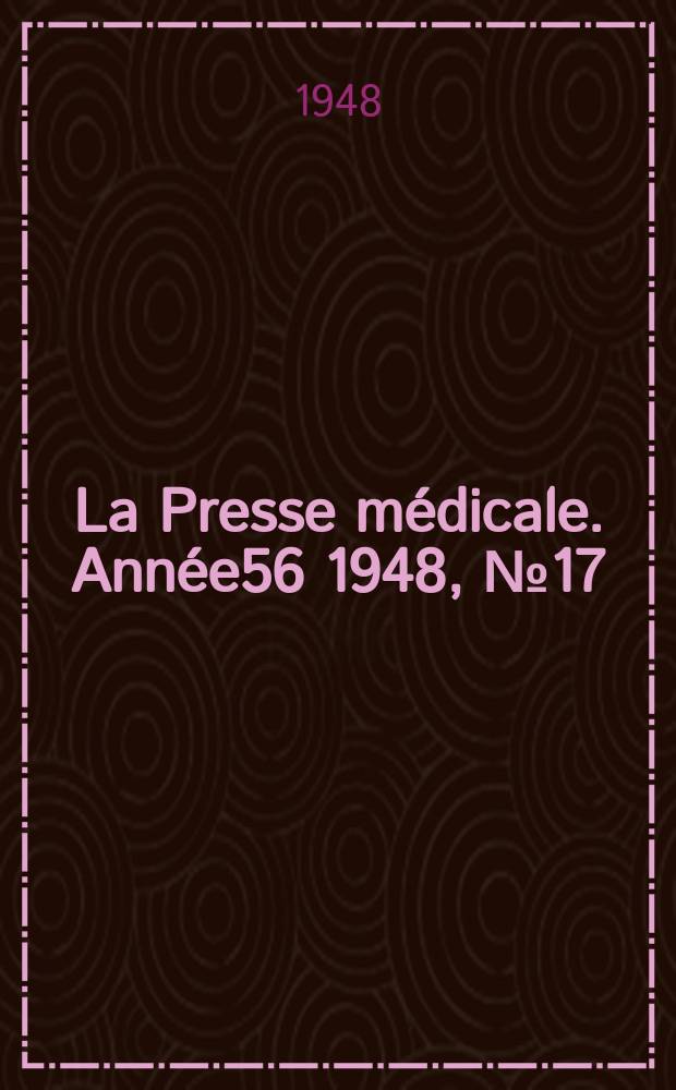 La Presse médicale. Année56 1948, №17 : Revue des périodiques (bibliographie)