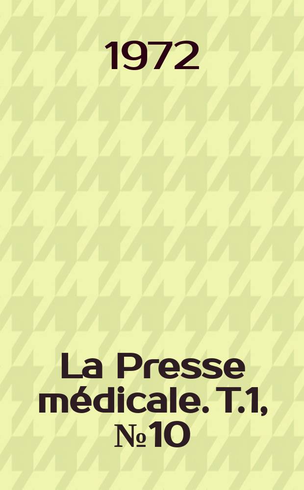 La Presse médicale. T.1, №10