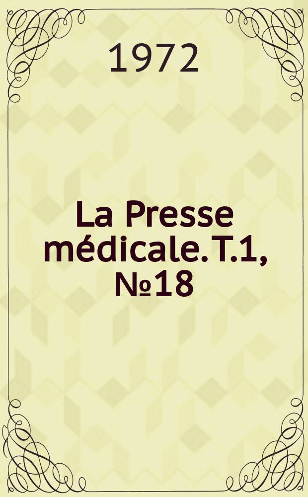 La Presse médicale. T.1, №18