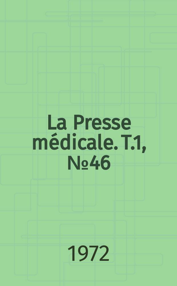 La Presse médicale. T.1, №46