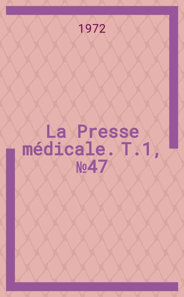 La Presse médicale. T.1, №47