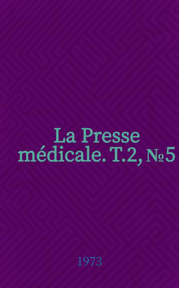 La Presse médicale. T.2, №5