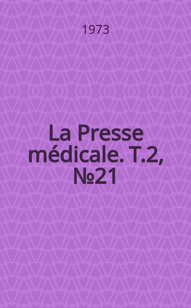 La Presse médicale. T.2, №21