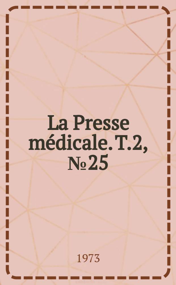 La Presse médicale. T.2, №25
