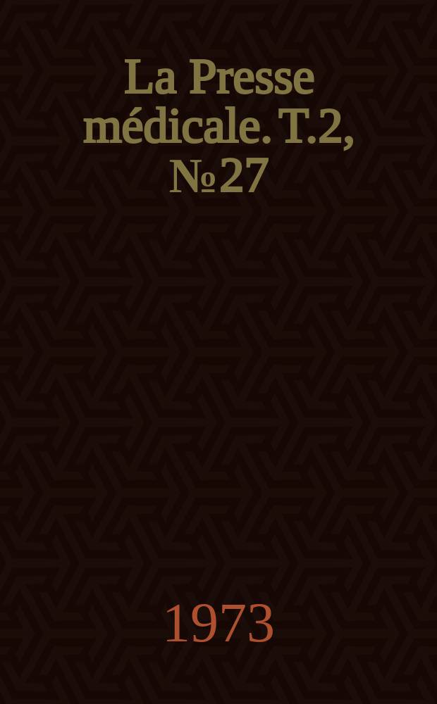La Presse médicale. T.2, №27