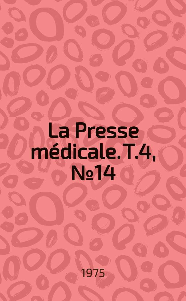 La Presse médicale. T.4, №14