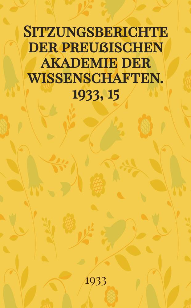 Sitzungsberichte der preußischen akademie der wissenschaften. 1933, 15