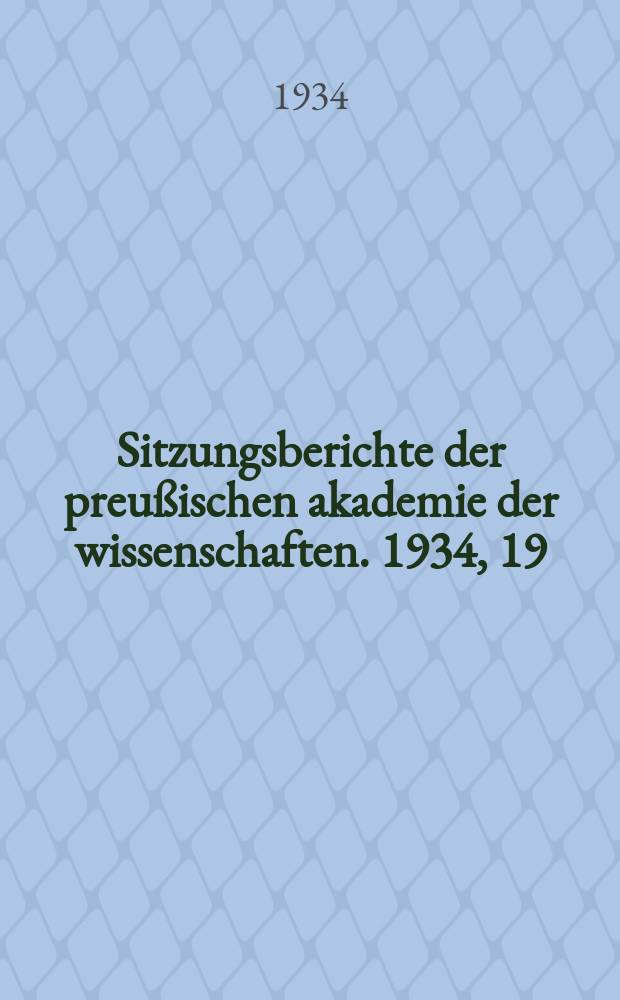Sitzungsberichte der preußischen akademie der wissenschaften. 1934, 19/20