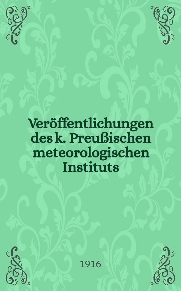 Veröffentlichungen des k. Preußischen meteorologischen Instituts