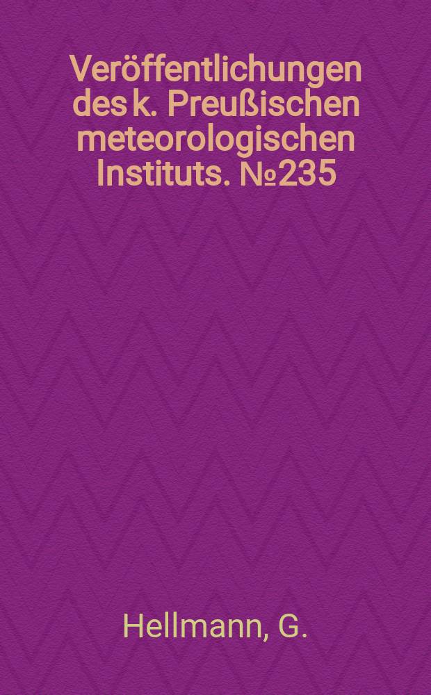 Ver&ouml;ffentlichungen des k. Preu&szlig;ischen meteorologischen Instituts. №235 : Regenkarten der Provinz Ostpreu&szlig;en