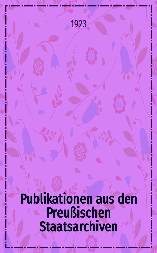 Publikationen aus den Preußischen Staatsarchiven