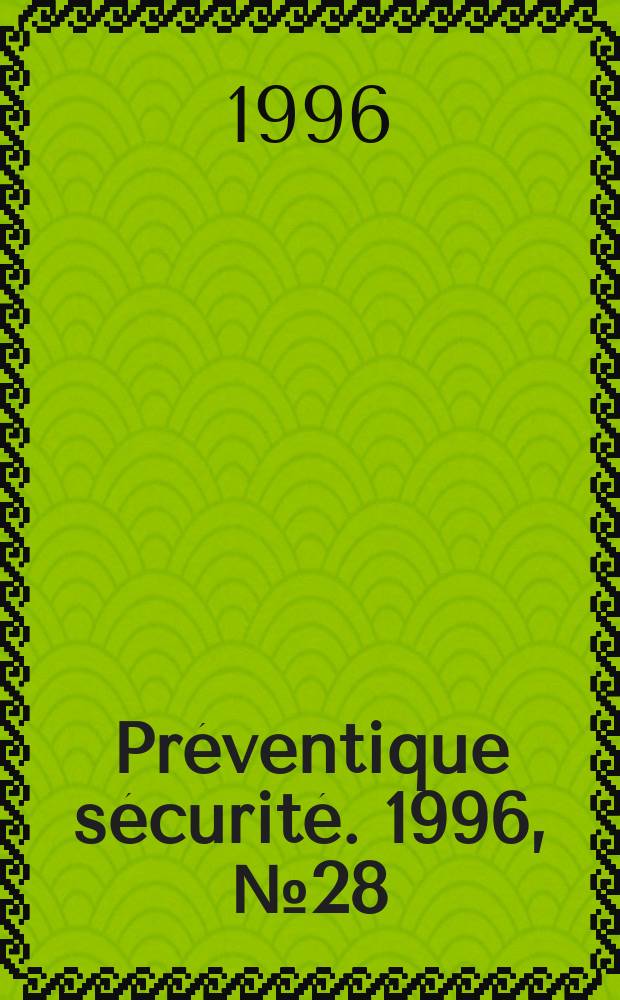 Préventique sécurité. 1996, №28