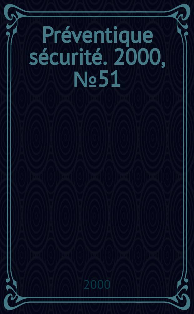 Préventique sécurité. 2000, №51