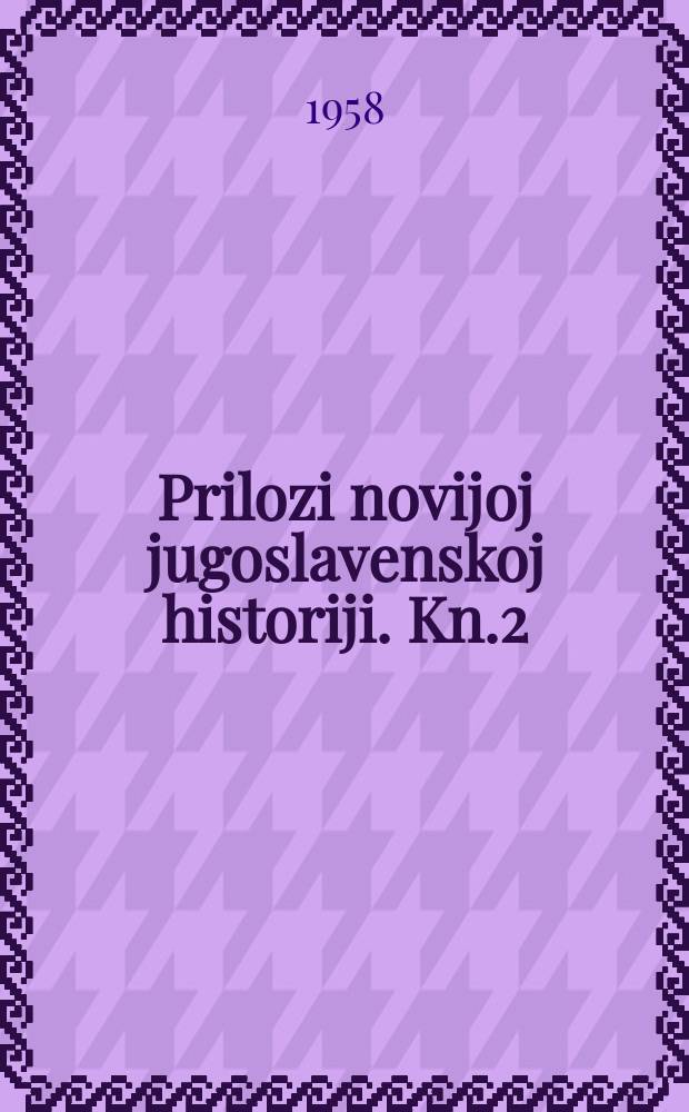 Prilozi novijoj jugoslavenskoj historiji. Kn.2 : Stvaranje države Srba Hrvata i Slovenaca