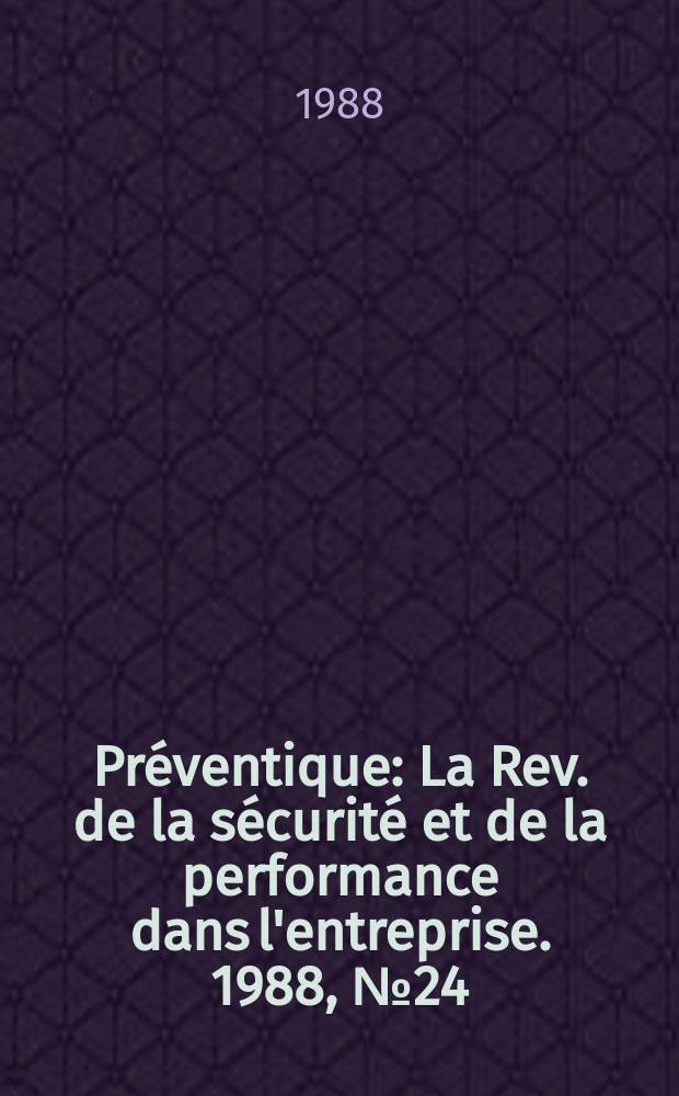 Préventique : La Rev. de la sécurité et de la performance dans l'entreprise. 1988, №24