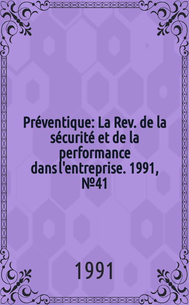Préventique : La Rev. de la sécurité et de la performance dans l'entreprise. 1991, №41