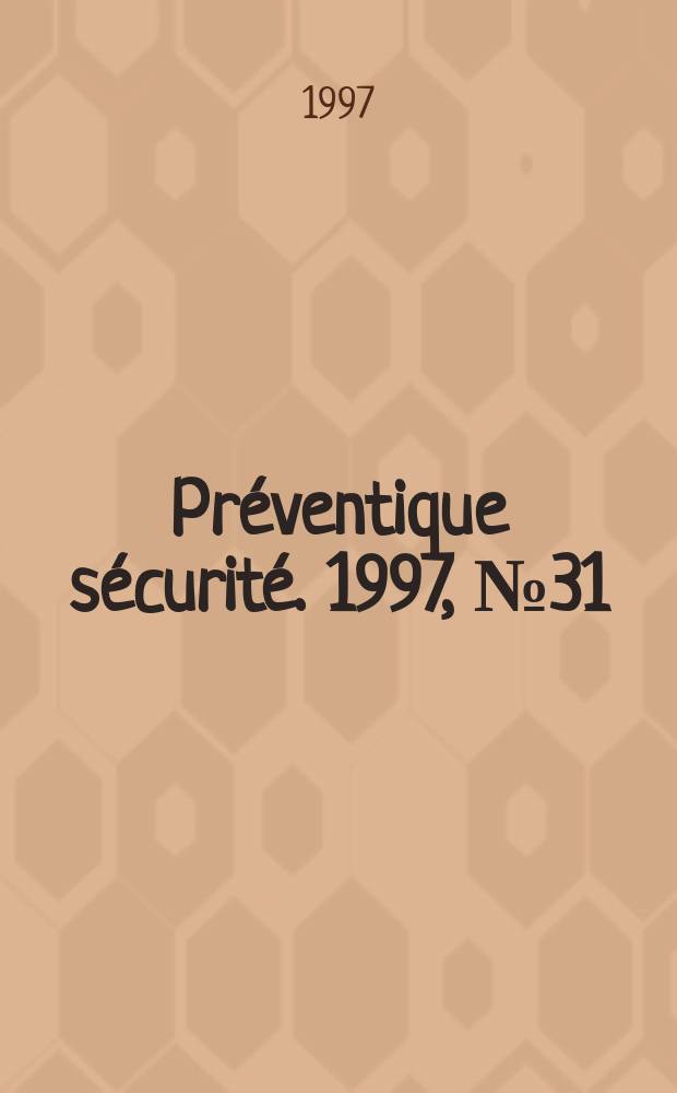 Préventique sécurité. 1997, №31