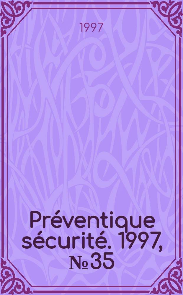 Préventique sécurité. 1997, №35