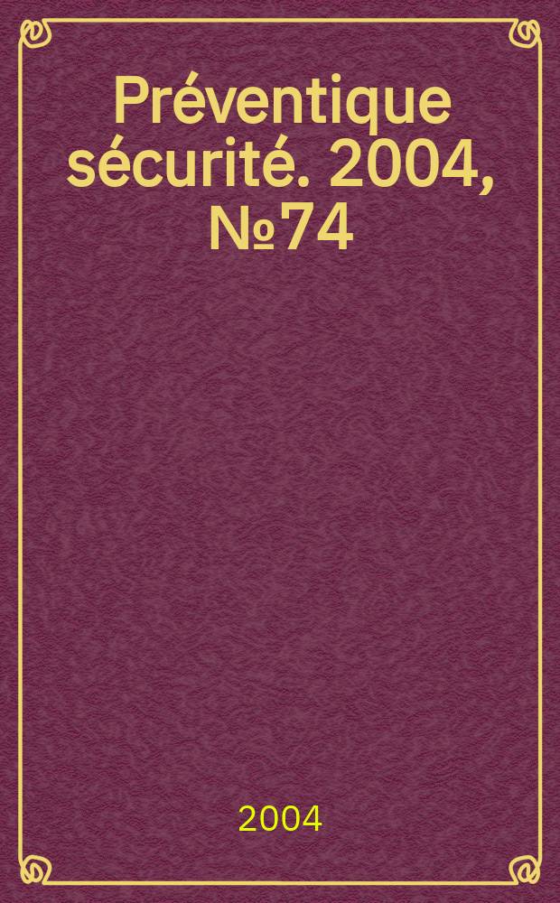 Préventique sécurité. 2004, №74