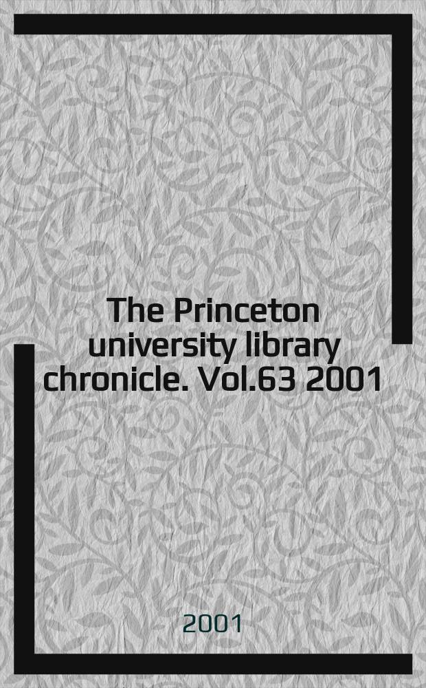 The Princeton university library chronicle. Vol.63 2001/2002, №1/2