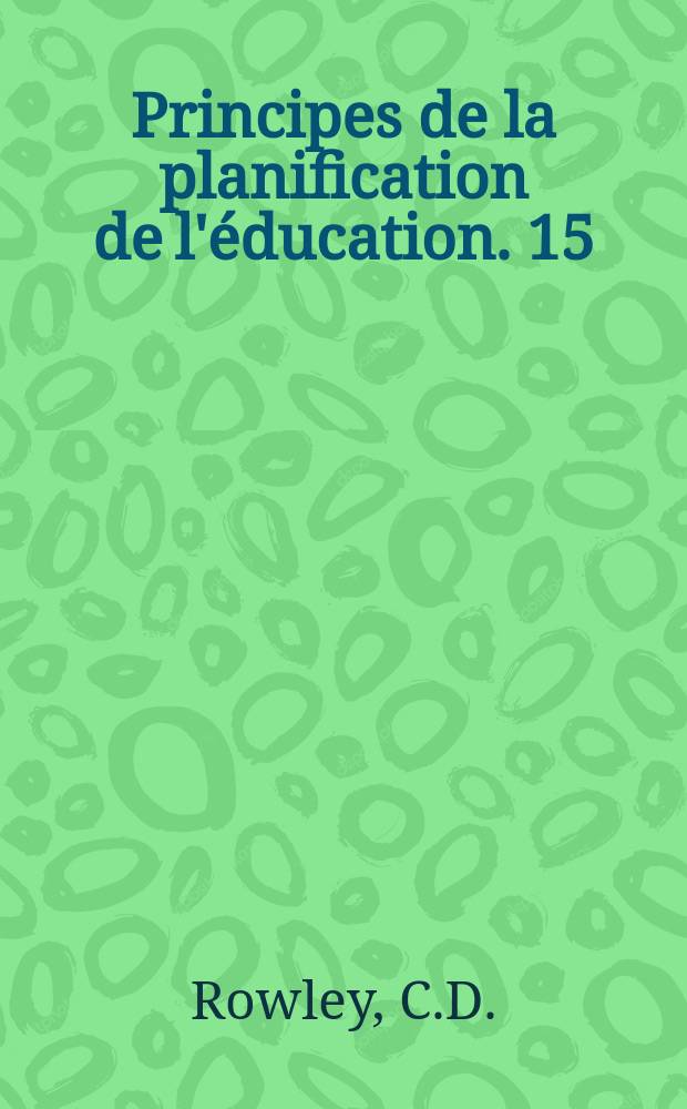 Principes de la planification de l'éducation. 15 : Aspects politiques de la planification de l'éducation dans les pays ...