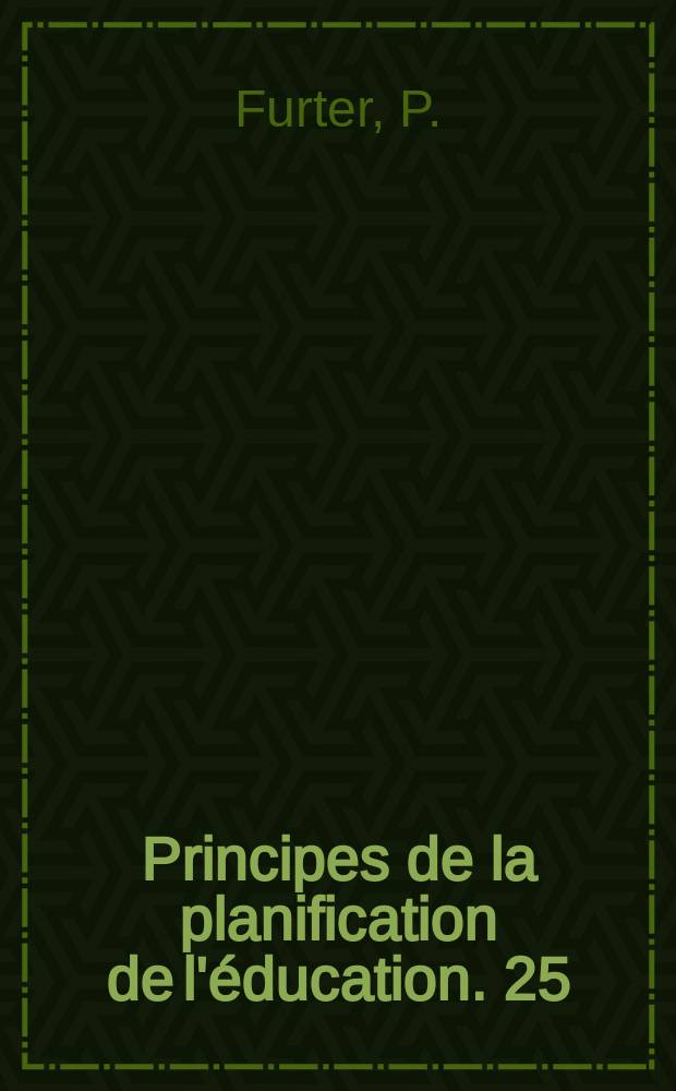 Principes de la planification de l'éducation. 25 : La planificateur et l'éducation permanente