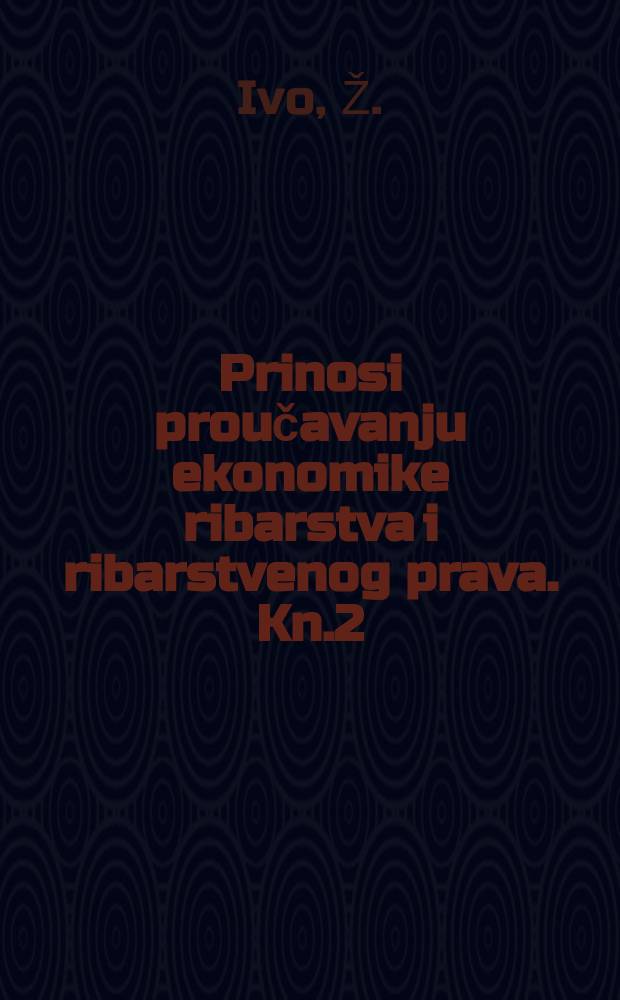 Prinosi proučavanju ekonomike ribarstva i ribarstvenog prava. Kn.2 : Ribarska radna zadruga proleter, Vela Luka