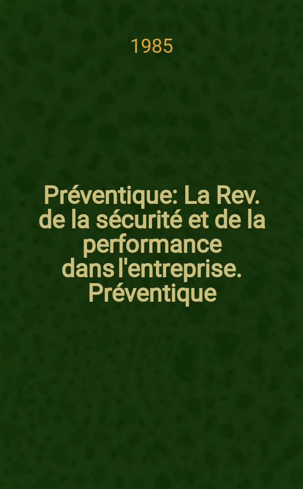 Préventique : La Rev. de la sécurité et de la performance dans l'entreprise. Préventique