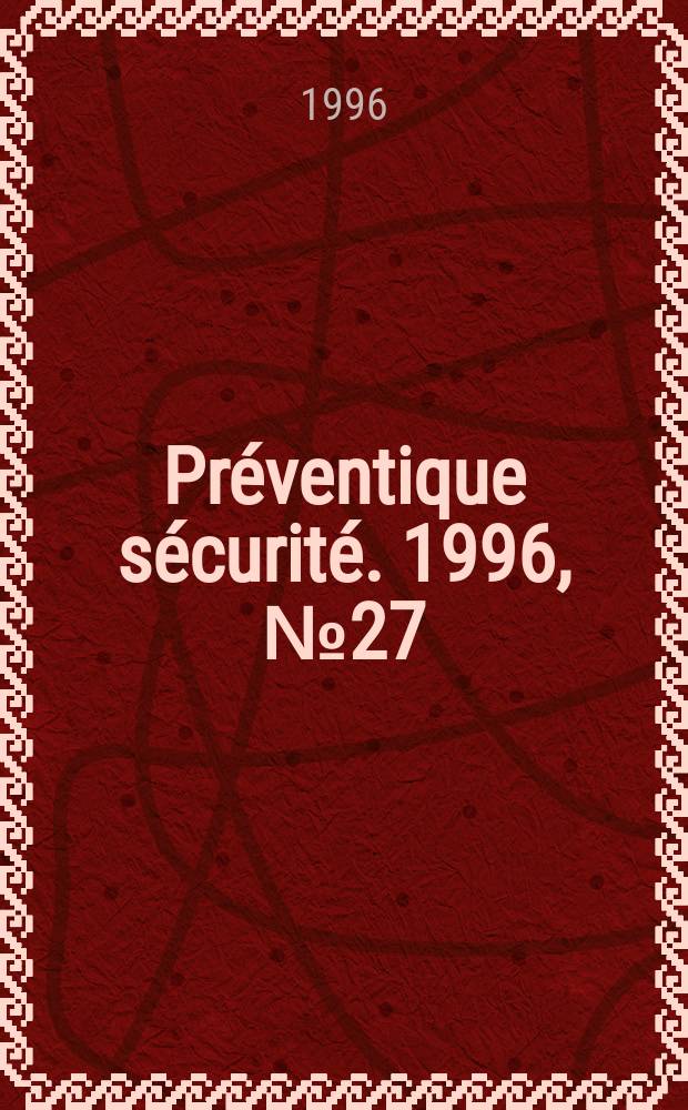 Préventique sécurité. 1996, №27