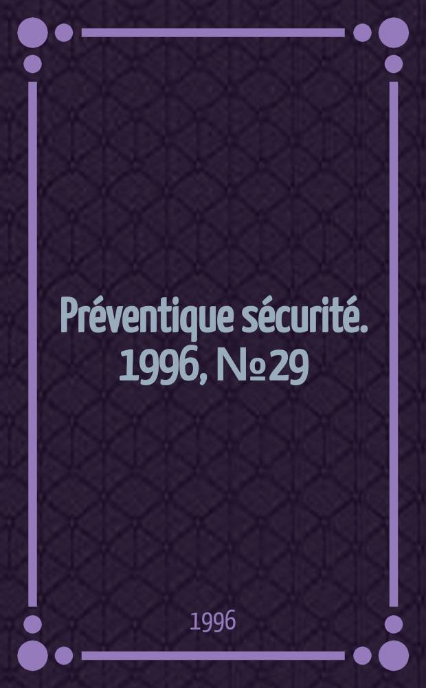 Préventique sécurité. 1996, №29