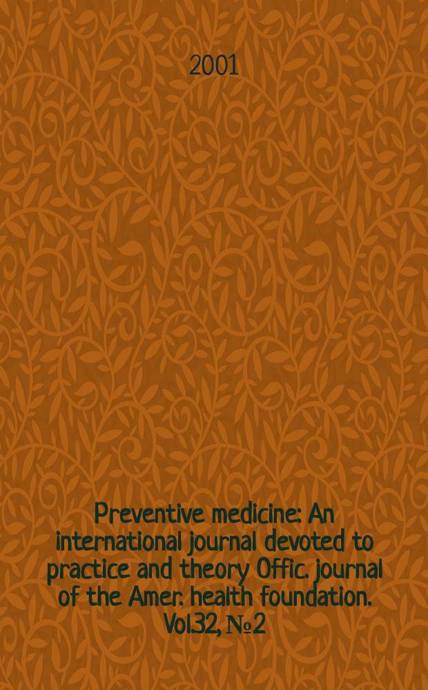 Preventive medicine : An international journal devoted to practice and theory Offic. journal of the Amer. health foundation. Vol.32, №2