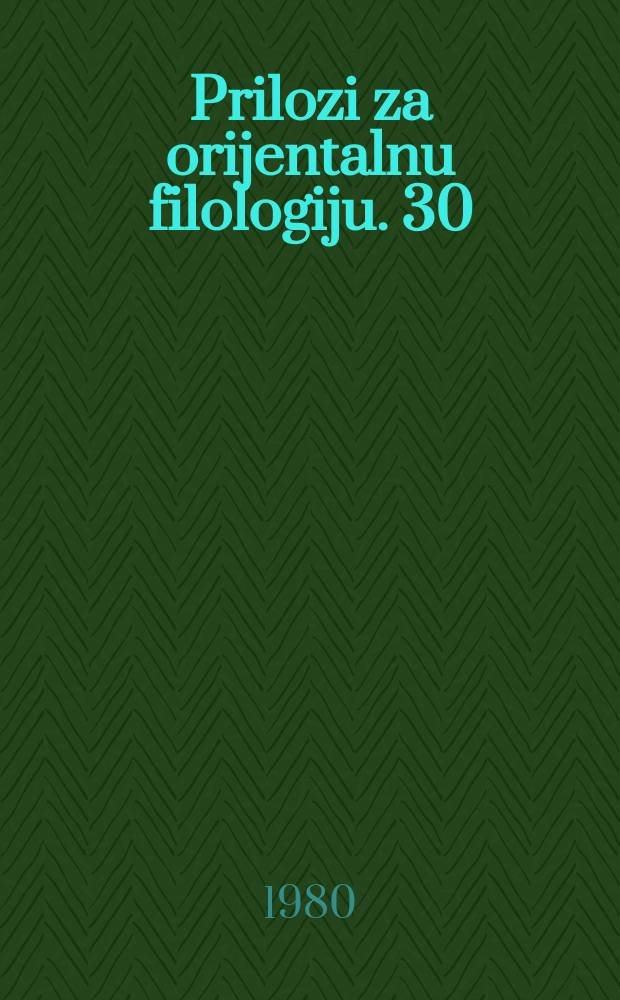 Prilozi za orijentalnu filologiju. 30 : III Međunarodni simpozijum za predosmanske i osmanske studije 1978