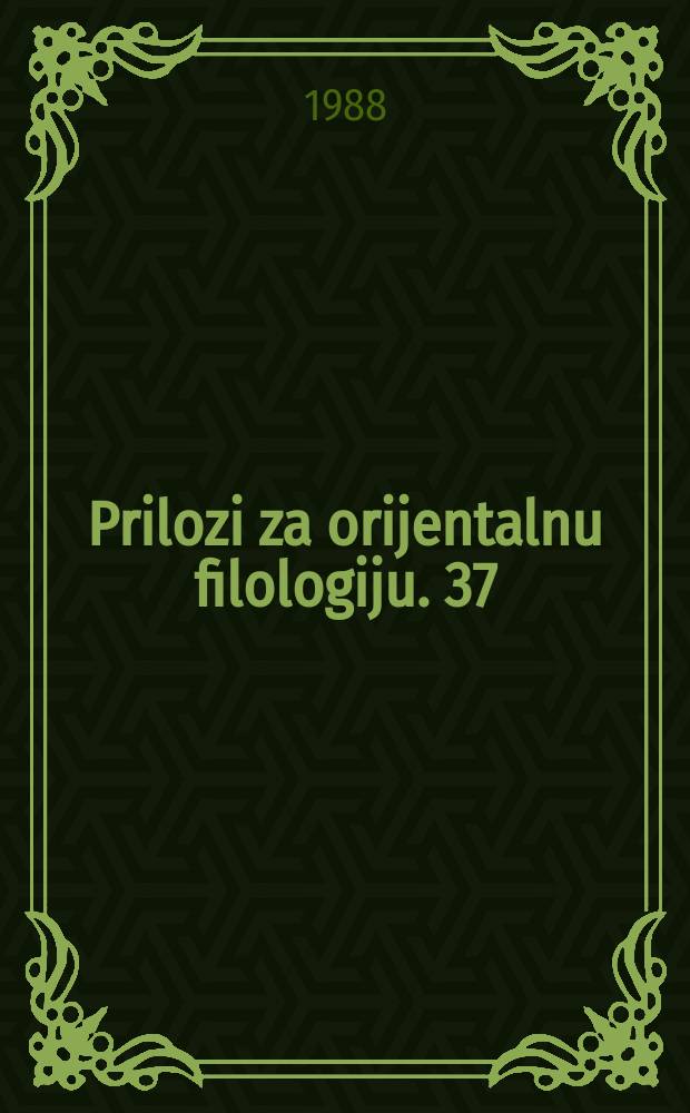 Prilozi za orijentalnu filologiju. 37 : 1987