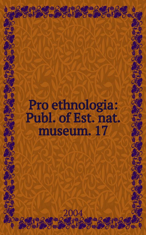 Pro ethnologia : Publ. of Est. nat. museum. 17 : Perceptions of worldviews
