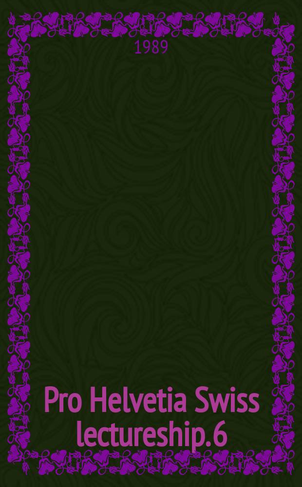 Pro Helvetia Swiss lectureship. 6 : Essays in musicology