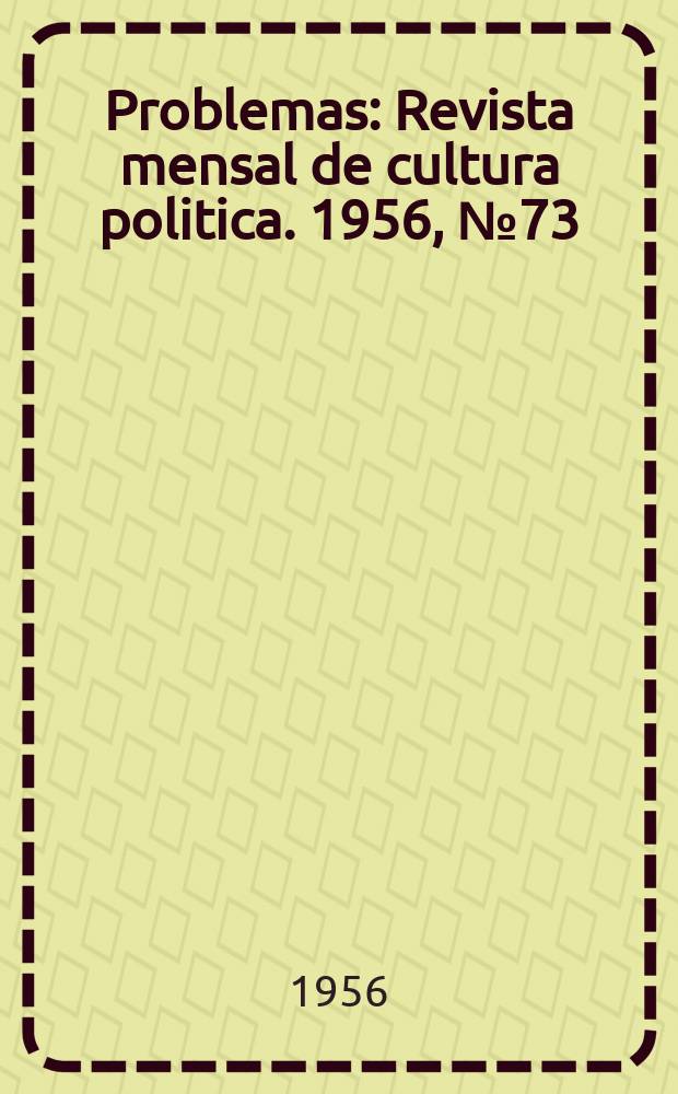 Problemas : Revista mensal de cultura politica. 1956, №73 : XX Congresso do Partido Comunista da União Soviética