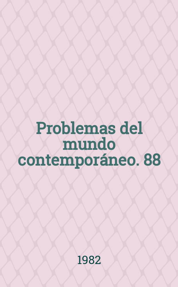 Problemas del mundo contemporáneo. 88 : Las teorías sociales y la practica social