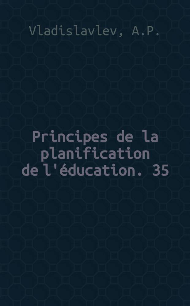 Principes de la planification de l'&eacute;ducation. 35 : Un cadre conceptuel pour le d&eacute;veloppement ...