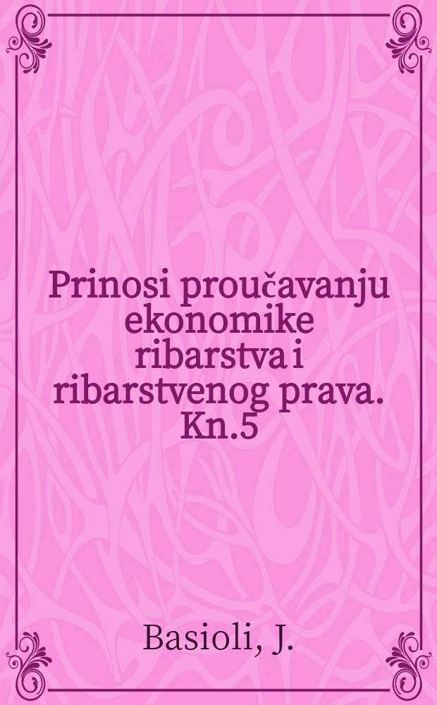 Prinosi proučavanju ekonomike ribarstva i ribarstvenog prava. Kn.5 : Tunolov na Jadranu