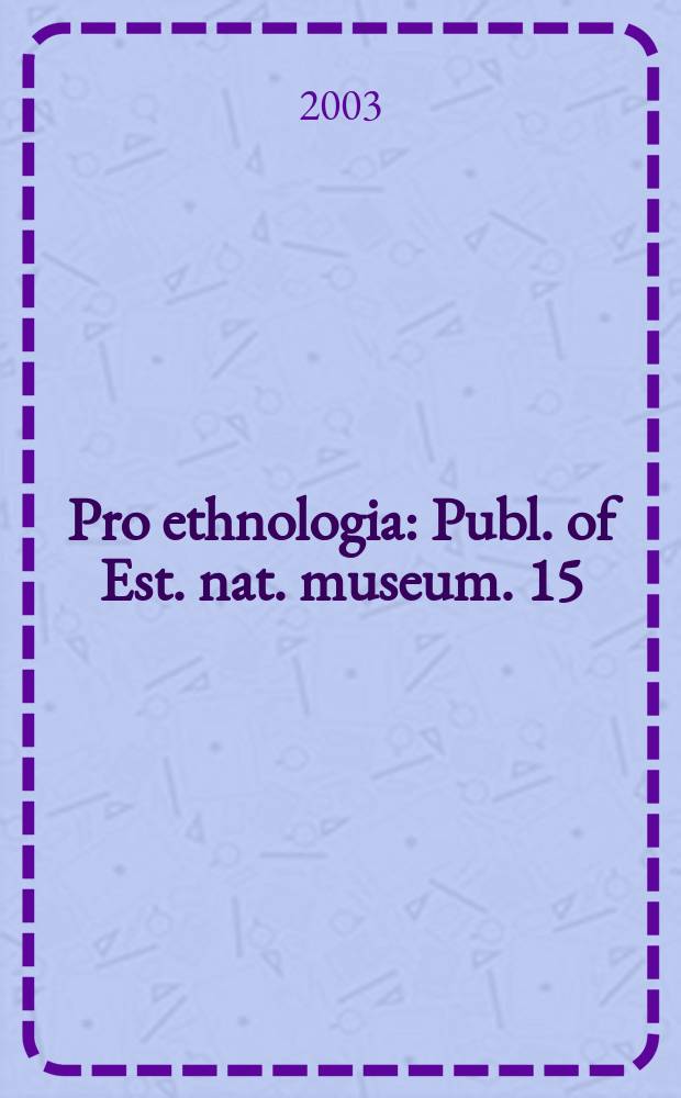 Pro ethnologia : Publ. of Est. nat. museum. 15 : Multiethnic communities in the past and present