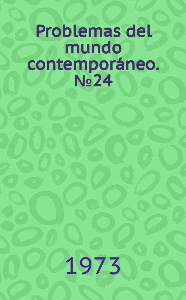 Problemas del mundo contemporáneo. №24 : Los principios leninistas de la coexistencia pacifica y la contemporaneidad
